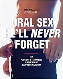 Oral Sex He Ll Never Forget Positions And Techniques Guaranteed To