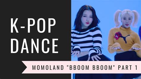 K Pop Dance Momoland Bboom Bboom Part 1 Youtube