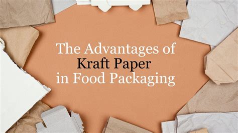 The Advantages Of Kraft Paper In Food Packaging By Peter Continual