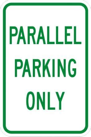 Learning to parallel park, or brushing up on your skills, takes time. Traffic Signs | Parallel Parking Only R7-5a | Road Signs