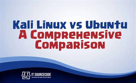 Kali Linux Vs Ubuntu A Comprehensive Comparison