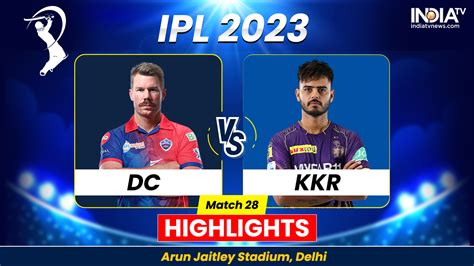 Dc Vs Kkr Ipl 2023 Highlights Delhi Capitals Win By 4 Wickets India Tv