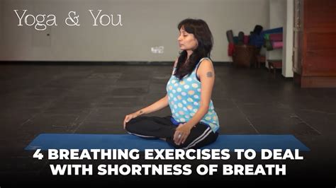 4 Breathing Exercises To Deal With Shortness Of Breath Meditation And Pranayama Youtube