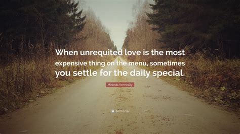 Miranda Kenneally Quote When Unrequited Love Is The Most Expensive