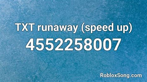 Txt Runaway Speed Up Roblox Id Roblox Music Codes