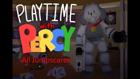 Playtime With Percy All Jumpscares Youtube