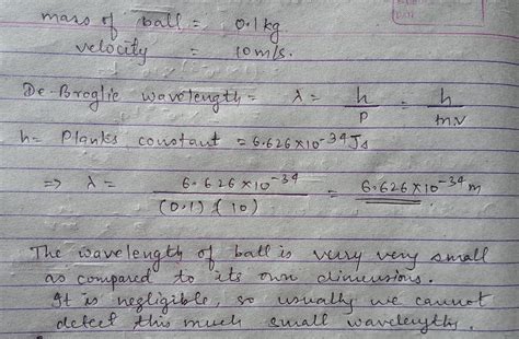 Λ = wavelength of light. What will be the wavelength of ball of mass 0.1kg moving ...