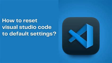 How Do I Restore The Default Visual Studio Code Settings