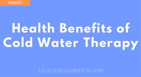 Health Benefits Of Cold Water Therapy Health Glorious