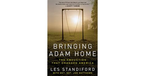 Bringing Adam Home The Abduction That Changed America By Les Standiford