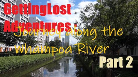 Gettinglost Adventures Journey Along The Whampoa River Part 2