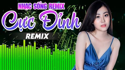 Lk Nhạc Trữ Tình Remix 2020 Bốc Lửa Nhạc Sống Hà Tây Remix Lk Nhạc