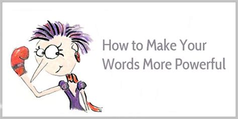 5 Ways To Make Your Words More Powerful And Get People To Listen