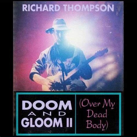 This opens in a new window. Doom And Gloom II: Over My Dead Body - Richard Thompson ...