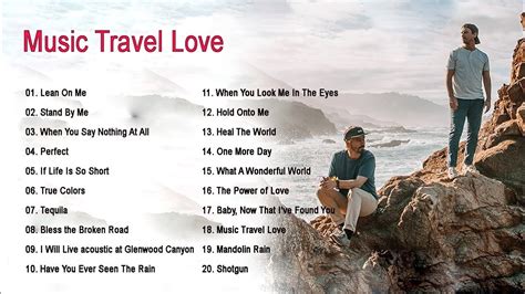 At the end of this list, you will find now as. The best songs of MUSIC TRAVEL LOVE - MUSIC TRAVEL LOVE full album 2020 - YouTube