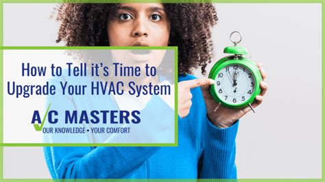 How To Tell Its Time To Upgrade Your Hvac System Ac Masters Heating