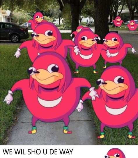 We Will Show You The Way Ugandan Knuckles Stupid Funny Memes