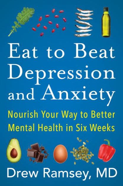 Eat To Beat Depression And Anxiety Nourish Your Way To Better Mental