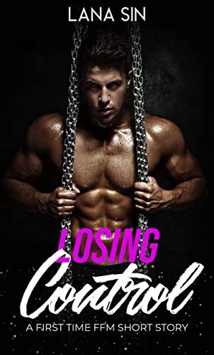 Losing Control A First Time Ffm Short Story Kindle Edition By Sin Lana Literature And Fiction