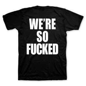 Were So Fucked T Shirt Shop The Revolver Magazine Official Store