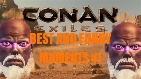 Conan Exile Best And Funny Moments 1 Youtube