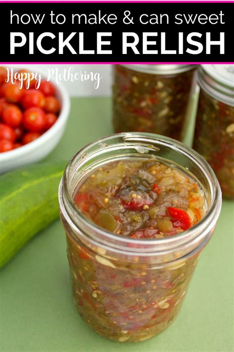 Sweet Pickle Relish Canning Recipe Happy Mothering