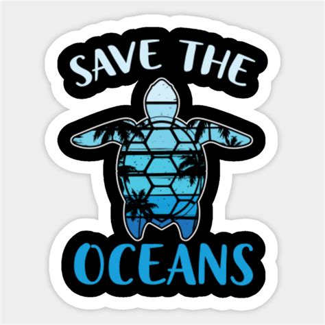 Save The Oceans Earth Day Sticker Teepublic