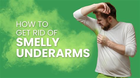 How To Get Rid Of Smelly Underarms 4 Easiest Ways To Treat Your