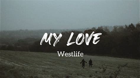 Westlife My Love Lirik Dan Terjemahan Youtube