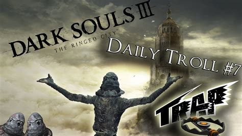 Daily Troll 7 Dark Souls 3 Youtube