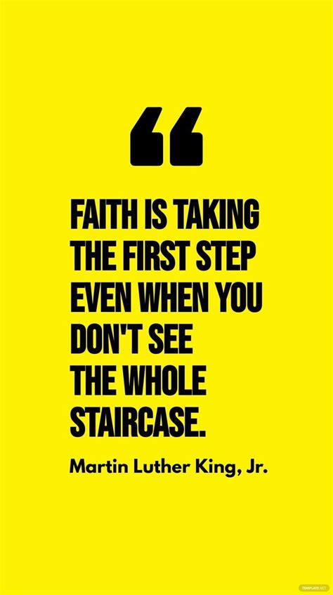 Martin Luther King Jr Faith Is Taking The First Step Even When You