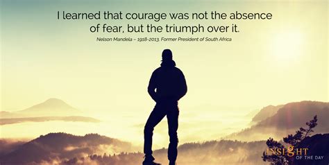 I Learned That Courage Was Not The Absence Of Fear But The Triumph
