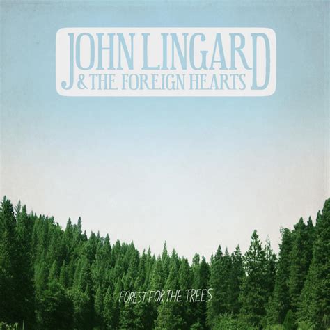 Forest For The Trees Ep By John Lingard And The Foreign Hearts Spotify