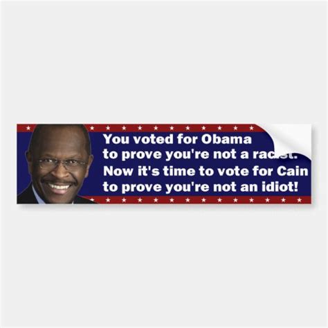 Vote For Cain To Prove Youre Not An Idiot Bumper Sticker Zazzle