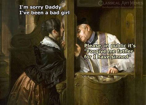 Im Sorry Daddy Ive Been A Bad Girl 9gag