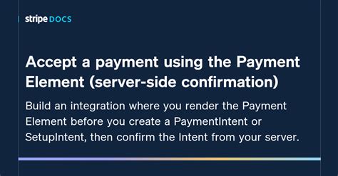 Accept A Payment Using The Payment Element Server Side Confirmation