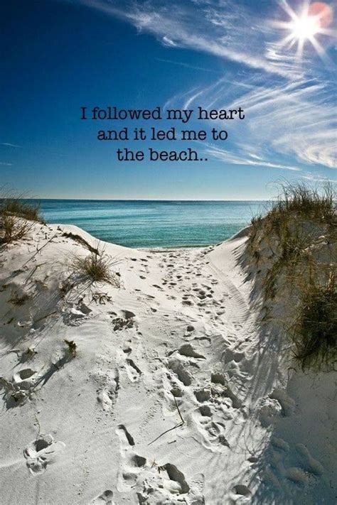 I Followed My Hear And It Lead Me To The Beach Beach Quotes Ocean