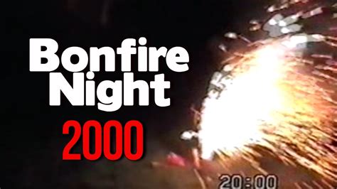 Bonfire Night 2000 Youtube