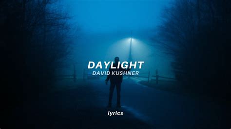 David Kushner Daylight Lyrics Tiktok Song Oh I Love It And I