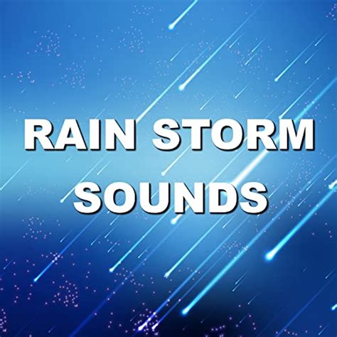 Rain Storm Sounds By Wind And Rain Sounds On Amazon Music
