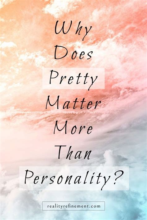 Why Does Pretty Matter More Than Personality Good Genes Personality Negative Self Talk