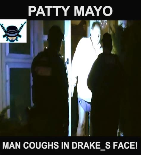 Patty Mayo Show Man Coughs In Drakes Face