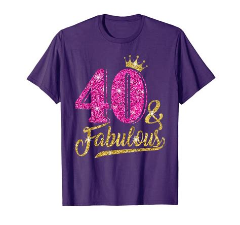 Order Now 40 And Fabulous T Shirt 40th Birthday Crown Pink T Women