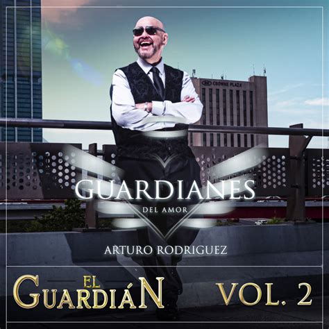 El Guardian Vol 2 Album By Guardianes Del Amor De Arturo Rodriguez