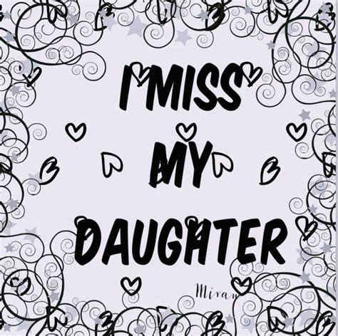 I Miss My Daughter My Daughter Quotes Missing My Daughter Quotes