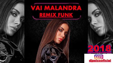 Anitta Vai Malandra Remix Funk 2018 Dj Psico Oficial Youtube