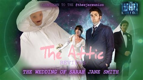 The Attic Reviews The Wedding Of Sarah Jane Smith Youtube