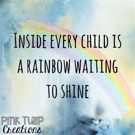 Inside Every Child Is A Rainbow Waiting To Shine Teaching Quot
