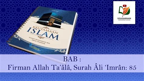 10 Bab Firman Allah Taala Surah Ali ‘imran 85 Fadhlul Islam Youtube