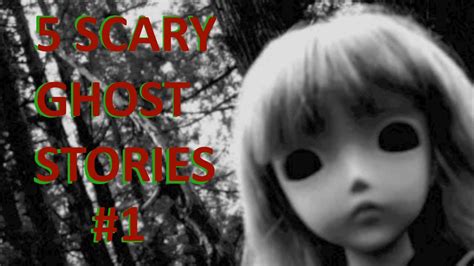 5 Scary Ghost Stories 1 Youtube